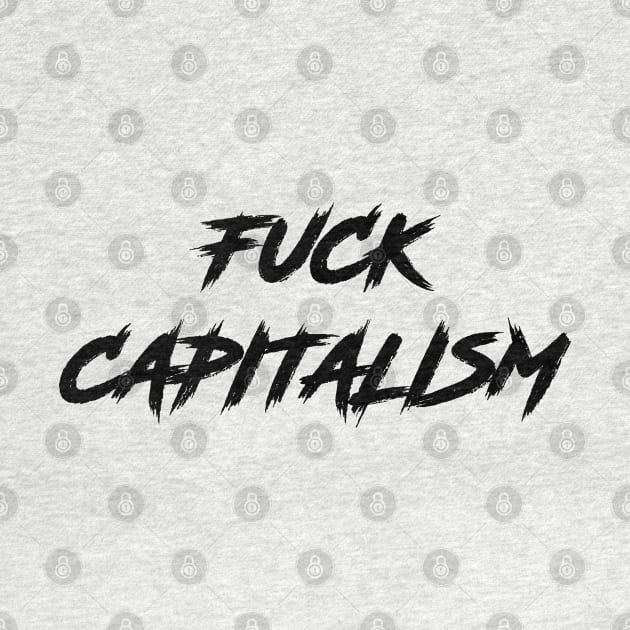 Fuck Capitalism| anti capitalist stickers, shirts, posters,| cool popular design| by RevolutionToday